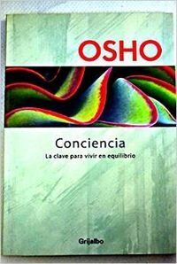 Conciencia : la clave para vivir en equilibrio (Autoayuda)