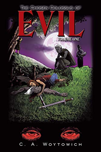 The Chosen Colossus of Evil: Volume One