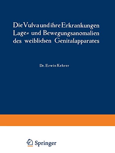 Die Vulva und ihre Erkrankungen, Lage- und Bewegungsanomalien des weiblichen Genitalapparates (Handbuch der Gynäkologie, 5 / 1)