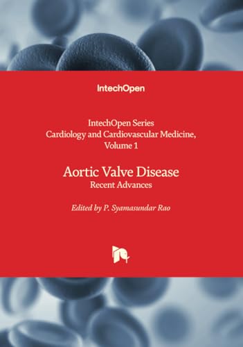 Aortic Valve Disease - Recent Advances (Cardiology and Cardiovascular Medicine, Band 1)