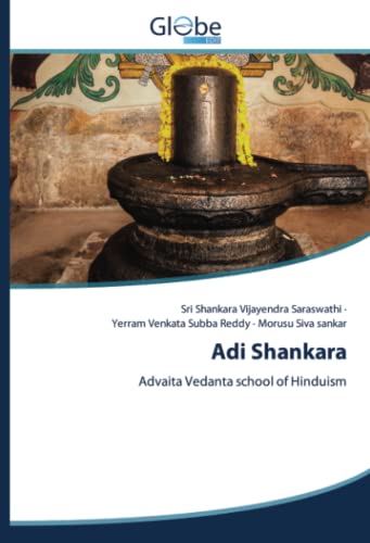 Adi Shankara: Advaita Vedanta school of Hinduism