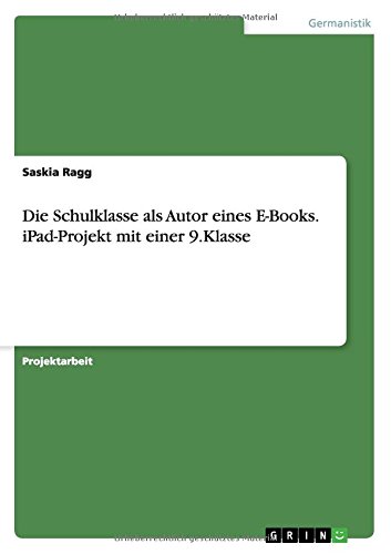 Die Schulklasse als Autor eines E-Books. iPad-Projekt mit einer 9.Klasse