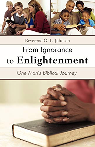 From Ignorance To Enlightenment: One Man's Biblical Journey