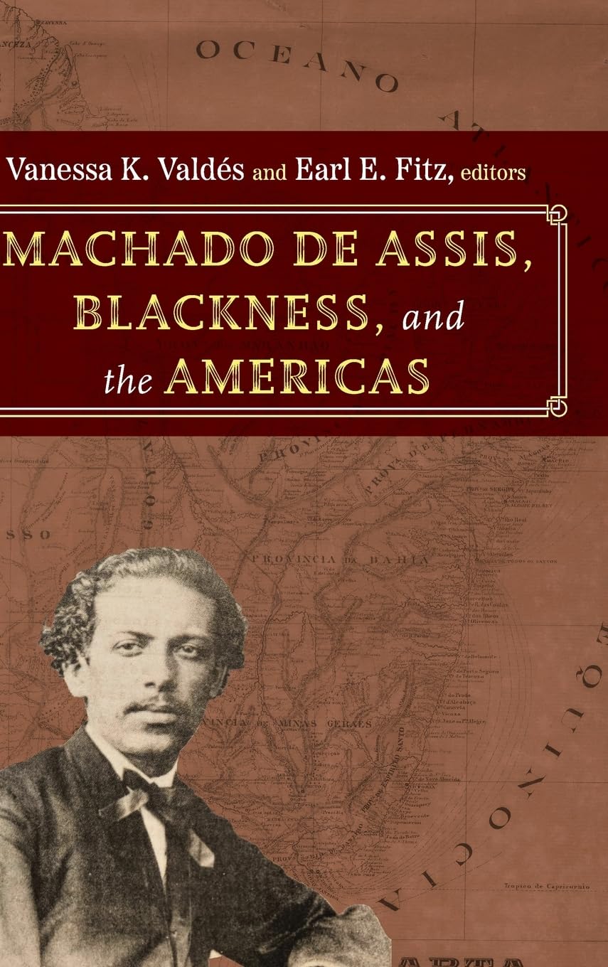 Machado de Assis, Blackness, and the Americas (Suny Series, Afro-latinx Futures)