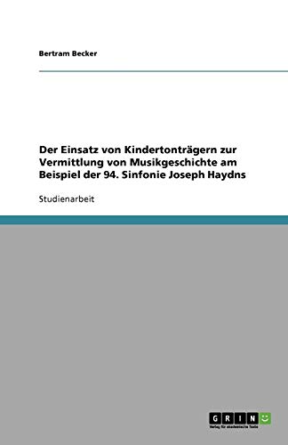 Der Einsatz von Kindertonträgern zur Vermittlung von Musikgeschichte am Beispiel der 94. Sinfonie Joseph Haydns