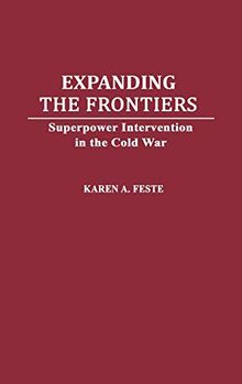 Expanding the Frontiers: Superpower Intervention in the Cold War