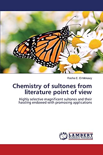 Chemistry of sultones from literature point of view: Highly selective magnificent sultones and their hassling endowed with promosing applications