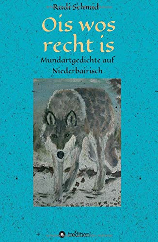 Ois wos recht is: Mundartgedichte auf Niederbairisch