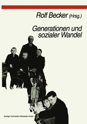 Generationen und sozialer Wandel: Generationsdynamik, Generationenbeziehungen Und Differenzierung Von Generationen (German Edition)