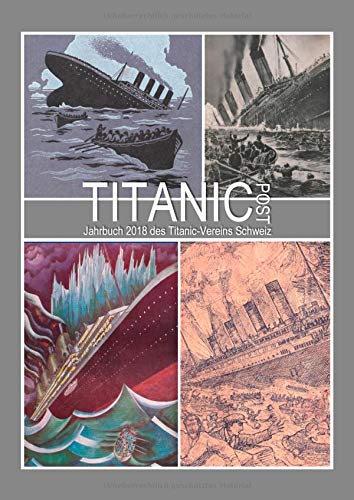 Titanic Post: Jahrbuch 2018 des Titanic-Vereins Schweiz