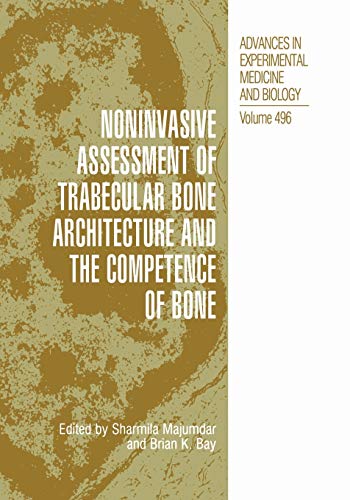 Noninvasive Assessment of Trabecular Bone Architecture and The Competence of Bone (Advances in Experimental Medicine and Biology, 496, Band 496)