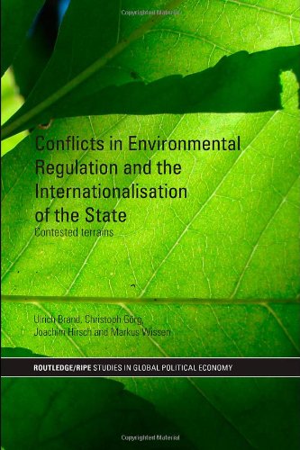 Conflicts in Environmental Regulation and the Internationalisation of the State: Contested Terrains (Routledge Ripe Series in Global Political Economy, Band 25)