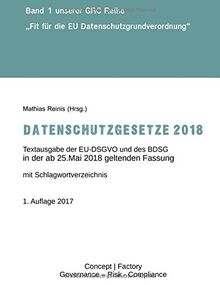 Datenschutzgesetze 2018: Textausgabe der EU-DSGVO und des BDSG in der ab 25. Mai 2018 geltenden Fassung