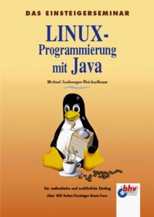Das Einsteigerseminar. Linux- Programmierung mit Java