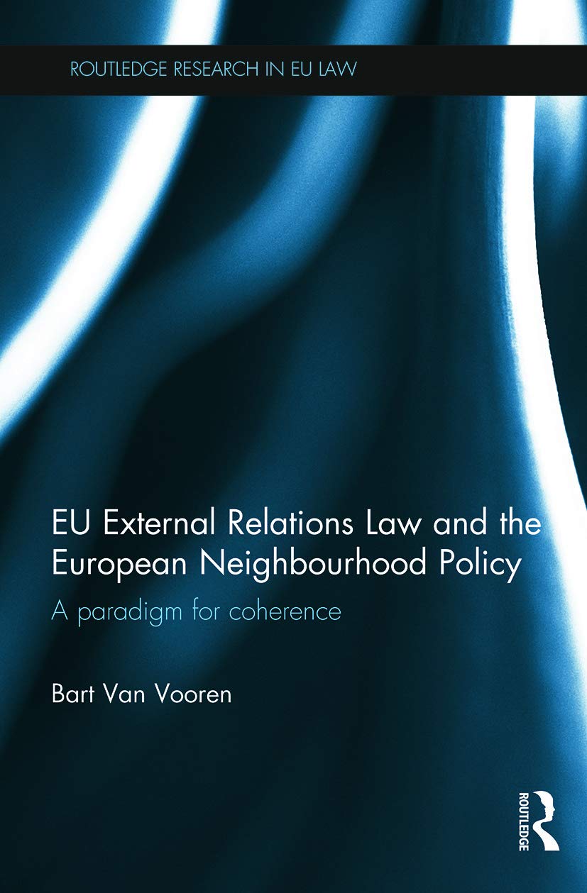 EU External Relations Law and the European Neighbourhood Policy: A Paradigm for Coherence (Routledge Research in Eu Law)