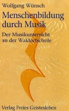 Menschenbildung durch Musik. Der Musikunterricht an der Waldorfschule