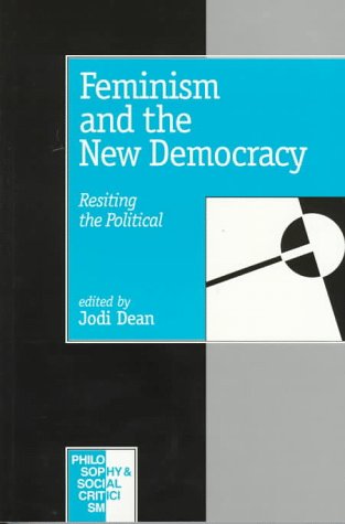 Feminism and the New Democracy: Resiting the Political (Philosophy & Social Criticism)