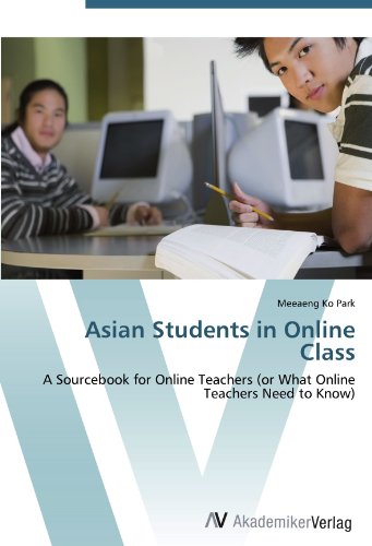 Asian Students in Online Class: A Sourcebook for Online Teachers (or What Online Teachers Need to Know)
