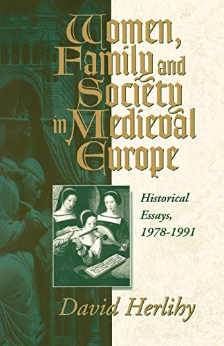 Women, Family and Society in Medieval Europe: Historical Essays, 1978-1991 (Hermeneutics; 10)