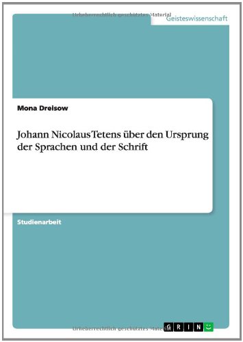 Johann Nicolaus Tetens über den Ursprung der Sprachen und der Schrift