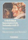 Arbeitsbuchkunstunterricht Sekundarstufe II, Bd.2: Renaissance Manierismus und Barock