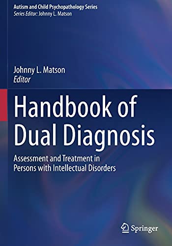 Handbook of Dual Diagnosis: Assessment and Treatment in Persons with Intellectual Disorders (Autism and Child Psychopathology Series)