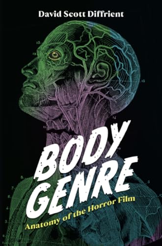 Body Genre: Anatomy of the Horror Film (Horror and Monstrosity Studies Series)