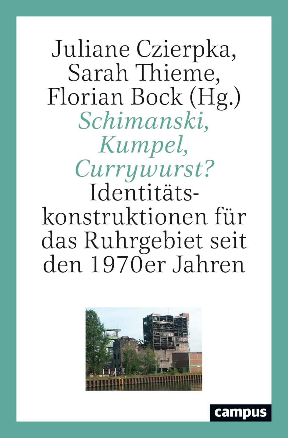 Schimanski, Kumpel, Currywurst?: Identitätskonstruktionen für das Ruhrgebiet seit den 1970er Jahren