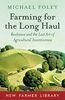 Farming for the Long Haul: Resilience and the Lost Art of Agricultural Inventiveness (New Farmer Library)