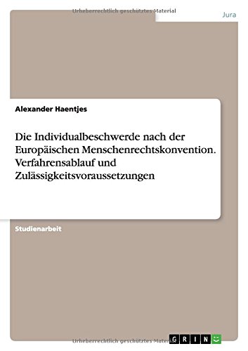 Die Individualbeschwerde nach der Europäischen Menschenrechtskonvention. Verfahrensablauf und Zulässigkeitsvoraussetzungen