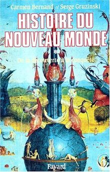 Histoire du nouveau monde. Vol. 1. De la découverte à la conquête, une expérience européenne : 1492-1550