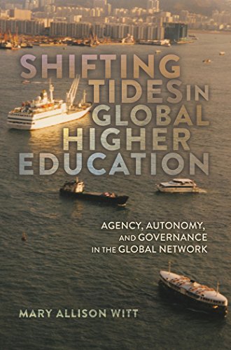 Shifting Tides in Global Higher Education: Agency, Autonomy, and Governance in the Global Network- With a Foreword by Stanley Ikenberry (Global Studies in Education)