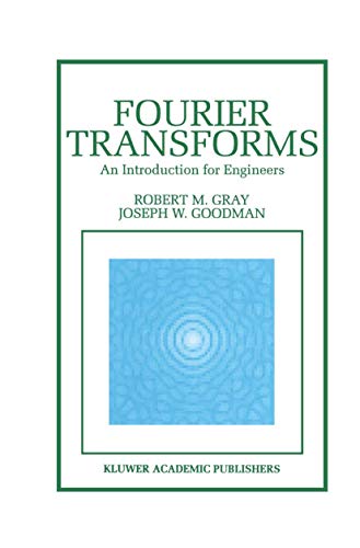 Fourier Transforms: An Introduction For Engineers (The Springer International Series in Engineering and Computer Science, 322, Band 322)
