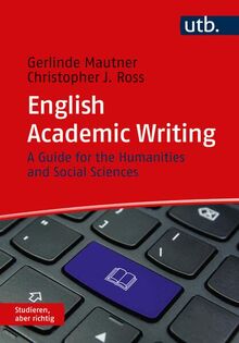 English Academic Writing: A Guide for the Humanities and Social Sciences (Studieren, aber richtig)