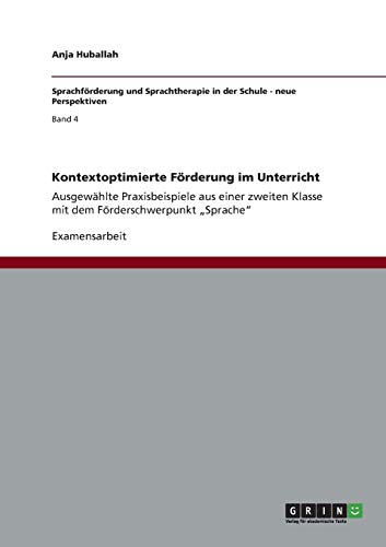 Kontextoptimierte Förderung im Unterricht: Ausgewählte Praxisbeispiele aus einer zweiten Klasse mit dem Förderschwerpunkt Sprache
