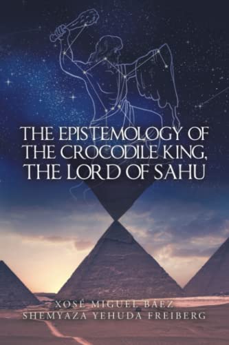 The Epistemology Of The Crocodile King, The Lord Of Sahu