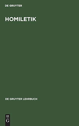 Homiletik: Theologie und Technik der Predigt (De Gruyter Lehrbuch)