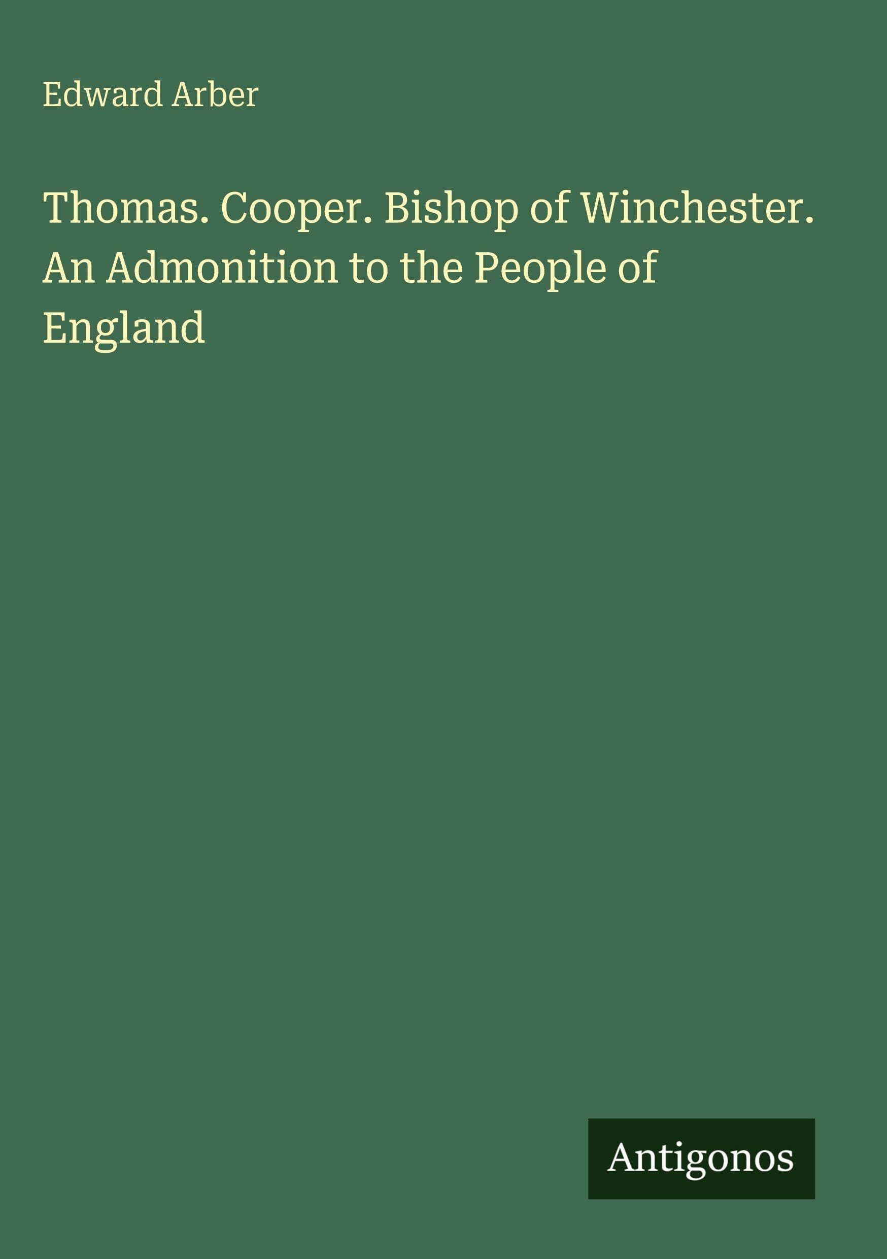 Thomas. Cooper. Bishop of Winchester. An Admonition to the People of England