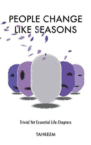 People Change Like Seasons: Trivial yet Essential Life Chapters