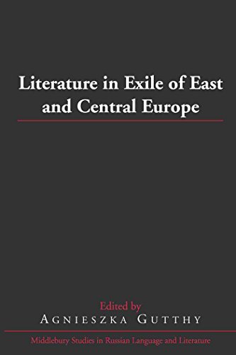Literature in Exile of East and Central Europe (Middlebury Studies in Russian Language and Literature)