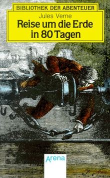 Arena Bibliothek der Abenteuer, Bd.4, Reise um die Erde in achtzig Tagen