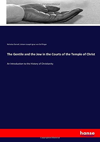 The Gentile and the Jew in the Courts of the Temple of Christ: An Introduction to the History of Christianity