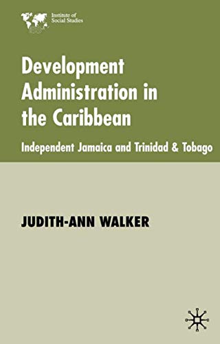 Development Administration in the Caribbean: Independent Jamaica and Trinidad and Tobago (Institute of Social Studies, The Hague)