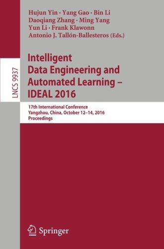 Intelligent Data Engineering and Automated Learning - IDEAL 2016: 17th International Conference, Yangzhou, China, October 12-14, 2016, Proceedings (Lecture Notes in Computer Science)