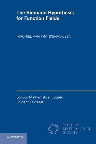 Machiel van Frankenhuijsen The Riemann Hypothesis For Function Fields, Frobenius Flow And Shift Operators (London Mathematical Society Student Texts, Band 80)