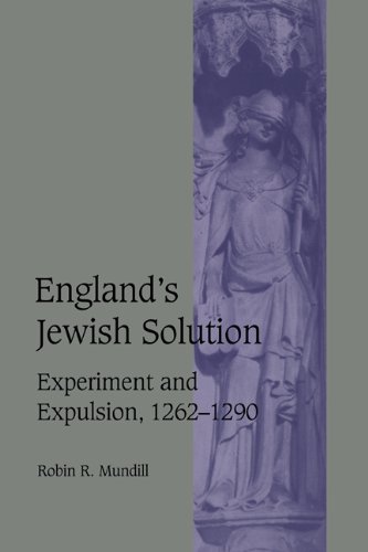 England's Jewish Solution: Experiment and Expulsion, 1262–1290 (Cambridge Studies in Medieval Life and Thought: Fourth Series, Band 37)
