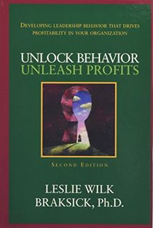 Unlock Behavior, Unleash Profits: Developing Leadership Behavior That Drives Profitability in Your Organization: Developing Leadership Behavior That D