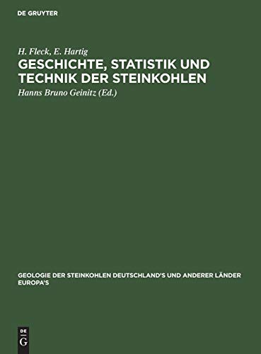 Geschichte, Statistik und Technik der Steinkohlen: Deutschland's und anderer Länder Europa's (Geologie der Steinkohlen Deutschland’s und anderer Länder Europa’s, 2, Band 2)