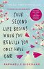 Your Second Life Begins When You Realize You Only Have One: The novel that has made over 2 million readers happier