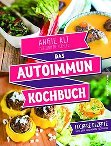 Das Autoimmun-Kochbuch: Leckere Rezepte nach dem Autoimmun-Protokoll